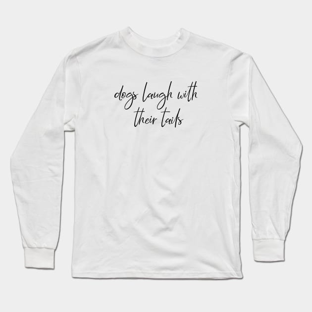 Dogs laugh with their tails Long Sleeve T-Shirt by Kobi